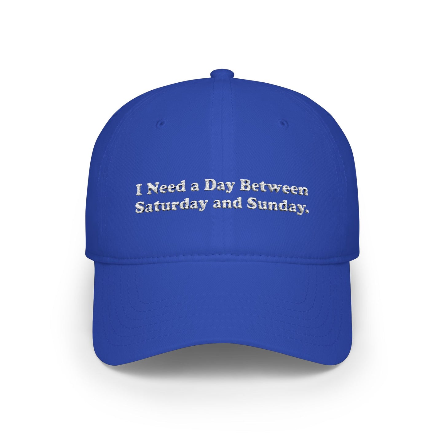 Unisex Embroidered Baseball Cap – I Need a Day Between Saturday and Sunday