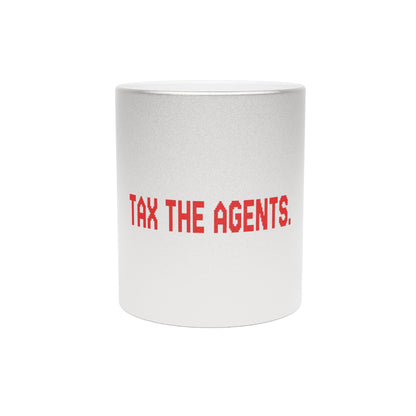 Tax The Agents —  Silver/Gold Mug