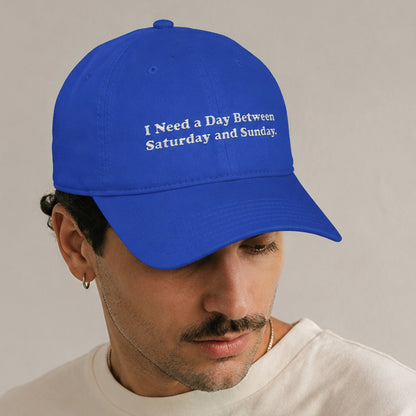 Unisex Embroidered Baseball Cap – I Need a Day Between Saturday and Sunday