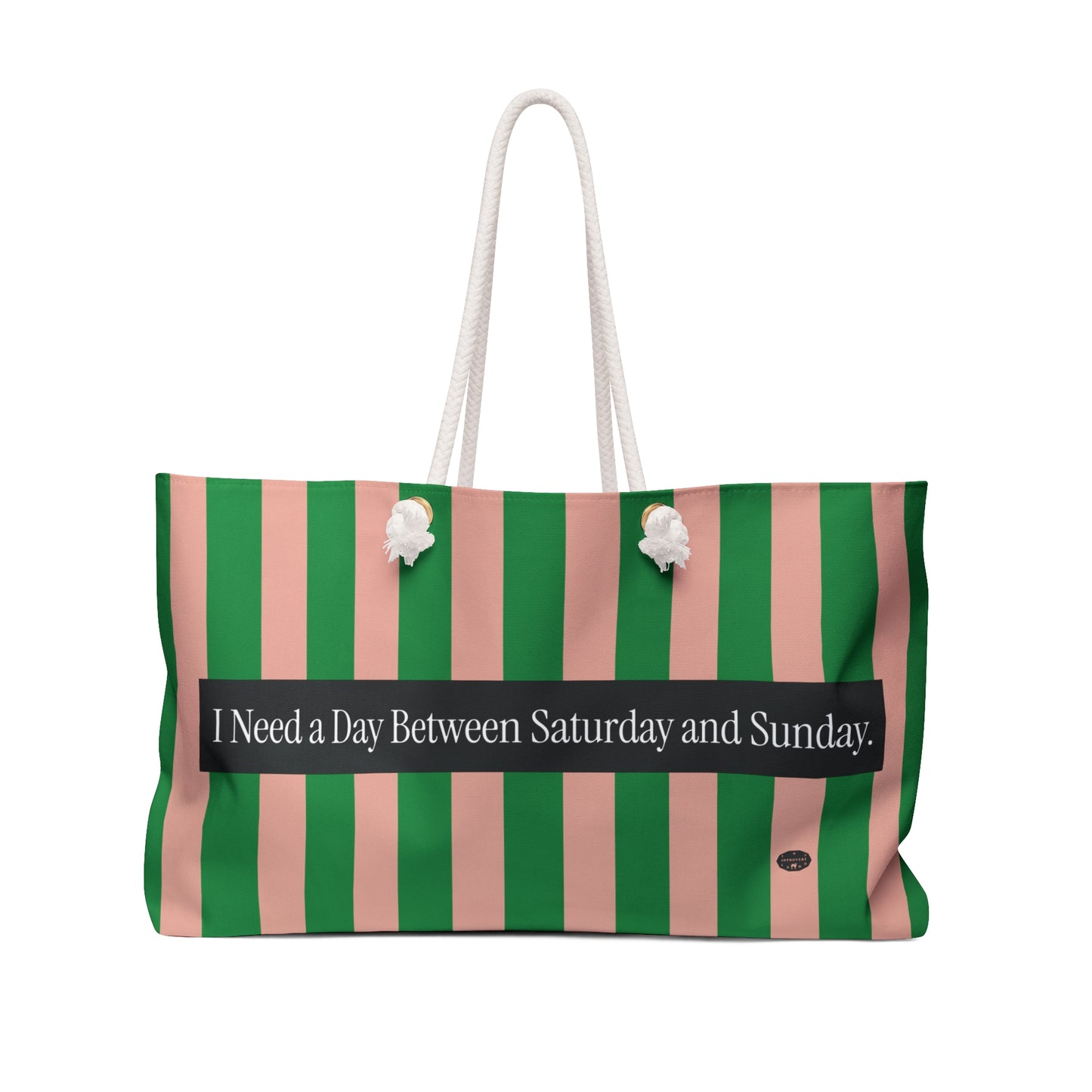 Striped Weekender Bag – "I Need a Day Between Saturday and Sunday" Travel Tote