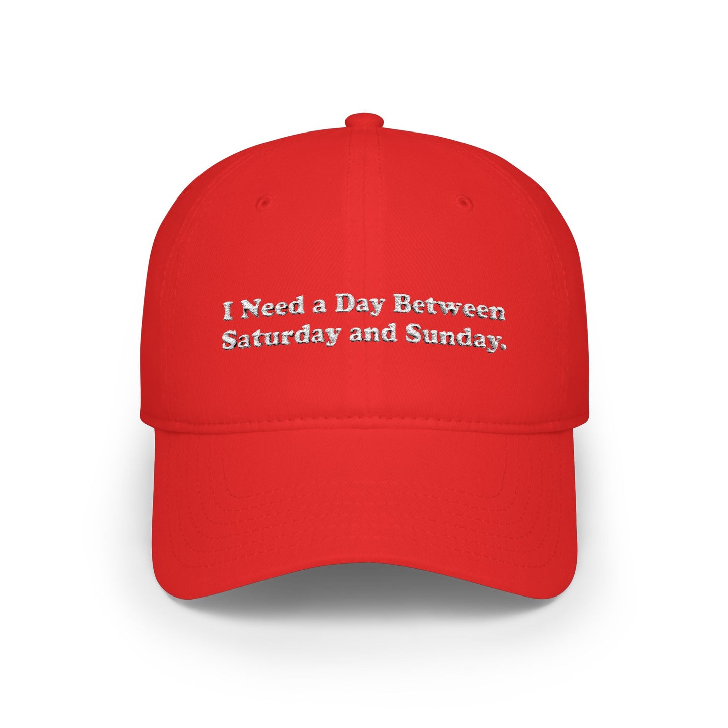 Unisex Embroidered Baseball Cap – I Need a Day Between Saturday and Sunday