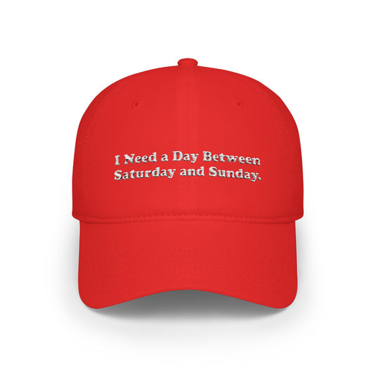Unisex Embroidered Baseball Cap – I Need a Day Between Saturday and Sunday